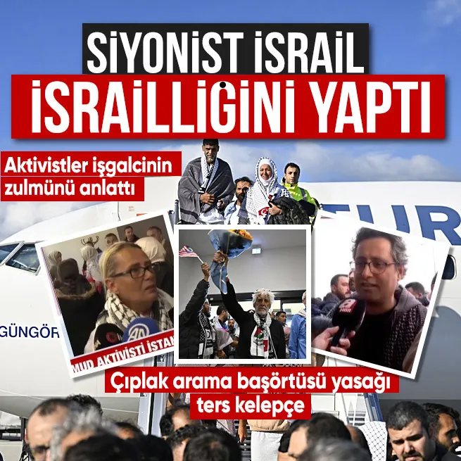 Siyonist İsrail’in alıkoyduğu Türk aktivistler yurda döndü | Türk aktivist: İsrail, İsrailliğini yaptı