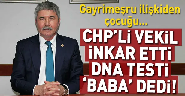 CHP’li vekil inkâr etti DNA testi ‘BABA’ dedi
