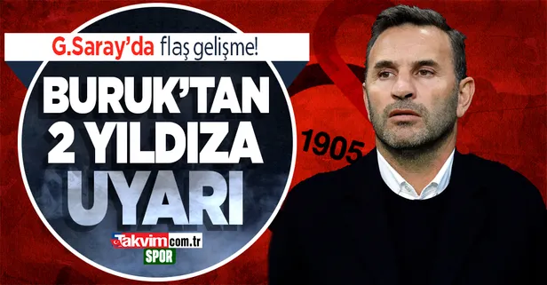 Galatasaray'da Okan Buruk'tan iki yıldıza flaş uyarı!