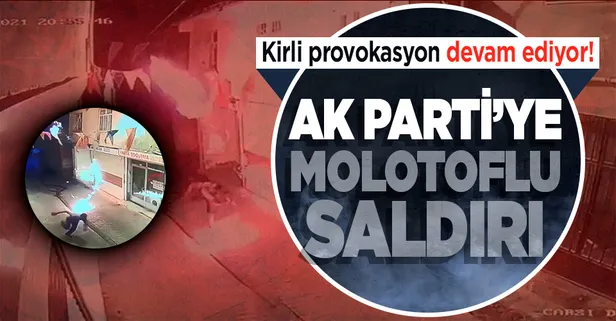 AK Parti İlçe Başkanlığına molotoflu saldırı