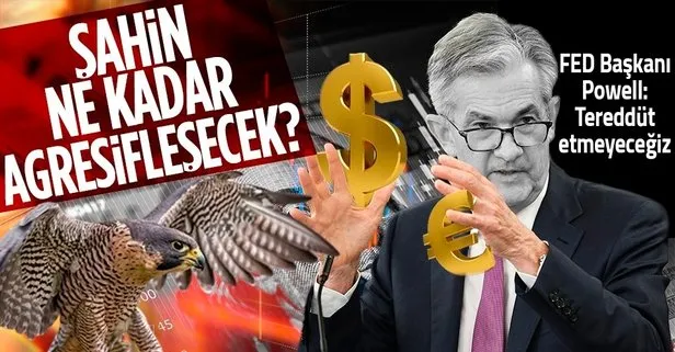 Fed Başkanı Jerome Powell’den şahin sinyali!