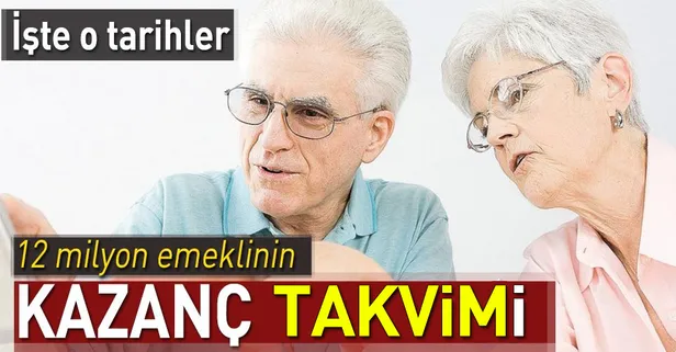 12 milyon emeklinin kazanç takvimi