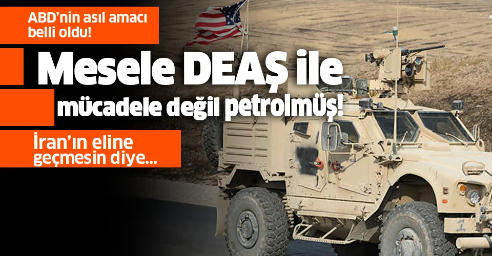 ABD'nin Suriye'deki asıl amacı belli oldu! Mesele DEAŞ ile mücadele değil petrolmüş!