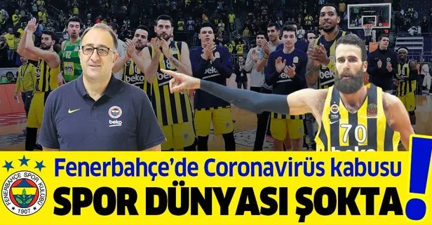 Spor dünyası şokta! Fenerbahçe Beko’da Coronavirüs kabusu