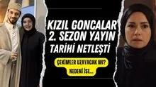 2. sezon çekimleri uzatıldı! Kızıl Goncalarda taş çatlatacak karar; Nedeni ise...