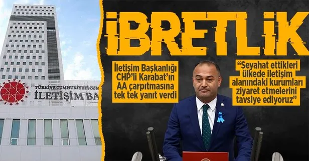 CHP’li  Karabat’ın AA çarpıtmasına İletişim Başkanlığı yanıt verdi: Bir yasama üyesi olarak haberdar olmaması ibretlik