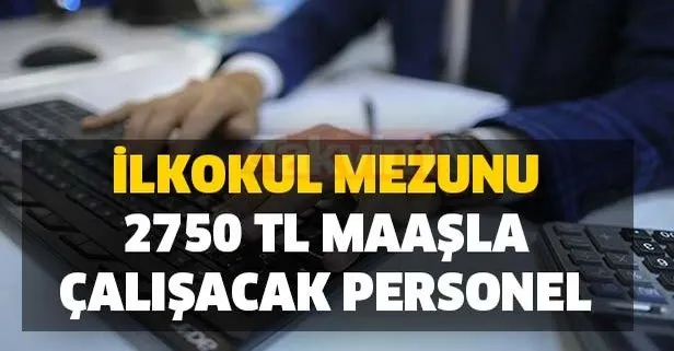 Ilkokul Mezunu 2750 Tl Maasla Calisacak Personel Araniyor Iste Is Ilanlari Ve Basvuru Sartlari Takvim