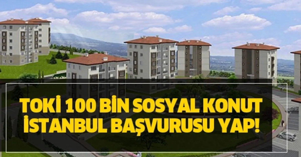 toki evleri online basvuru nasil yapilir basvuru ucreti ne kadar e devlet toki 100 bin sosyal konut istanbul basvurusu yap takvim