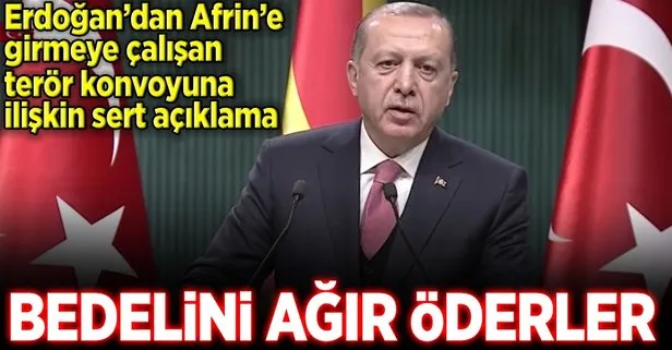Erdoğan: Bedelini ağır öderler