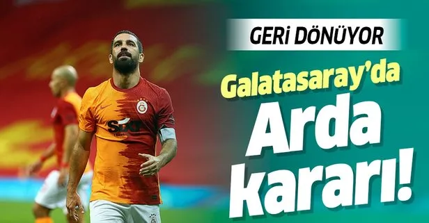Galatasaray’da Arda Turan kararı! Geri dönüyor