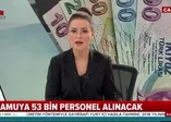 Kamuya 53 bin personel alınacak