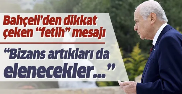 Son dakika: MHP lideri Devlet Bahçeli’den İstanbul’un Fethi mesajı