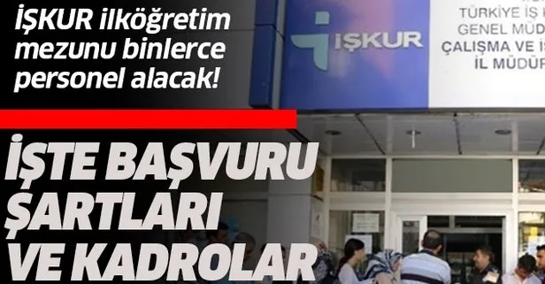 İŞKUR ilköğretim mezunu binlerce personel alacak!