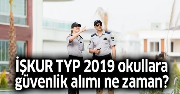 2019 Iskur Typ Okullara Hizmetli Ve Guvenlik Alimi Ne Zaman Iste Iskur Typ Meb Okul Guvenlik Alim Basvuru Sartlari Takvim