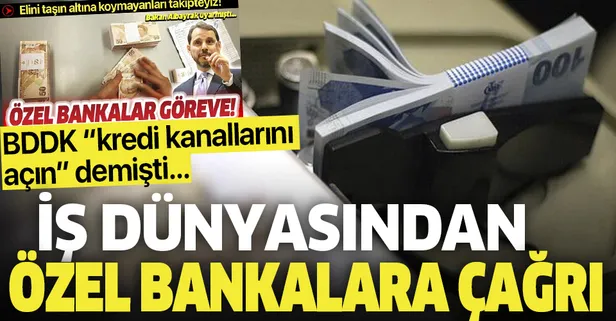 Son dakika: İş dünyasından BDDK'nınn bankalara kredi kanallarını açık tutma çağrısına tam destek