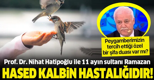 Hased kalbin hastalığıdır | Prof. Dr. Nihat Hatipoğlu ile 11 ayın sultanı Ramazan