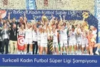 Kadın Futbol Süper Ligi’nde play-off heyecanı: Şampiyonluk için mücadele verecekler!