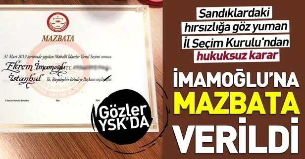 İstanbul İl Seçim Kurulu’ndan hukuksuz karar! Hırsızlığa rağmen Ekrem İmamoğlu’na mazbata verdiler