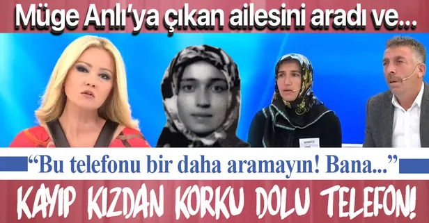 Müge Anlı'da aranan Nuriye Dinç'ten korku dolu telefon! 16 yaşında ve ikinci kez kayboldu...