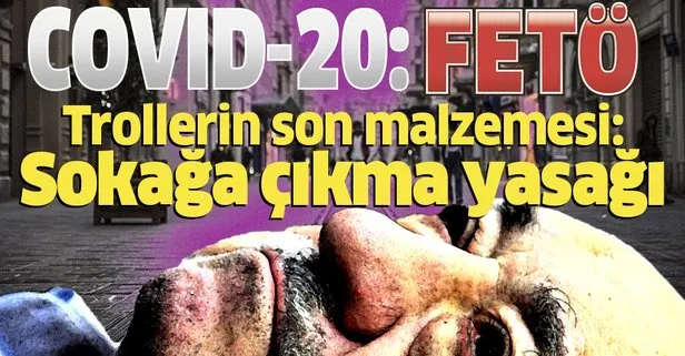 FETÖ trollerinin son provokasyon malzemesi: Sokağa çıkma yasağı