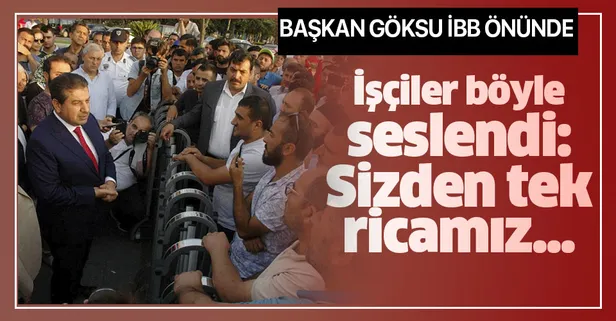 Başkan Göksu, Ekrem İmamoğlu tarafından işten çıkarılan işçileri ziyaret etti