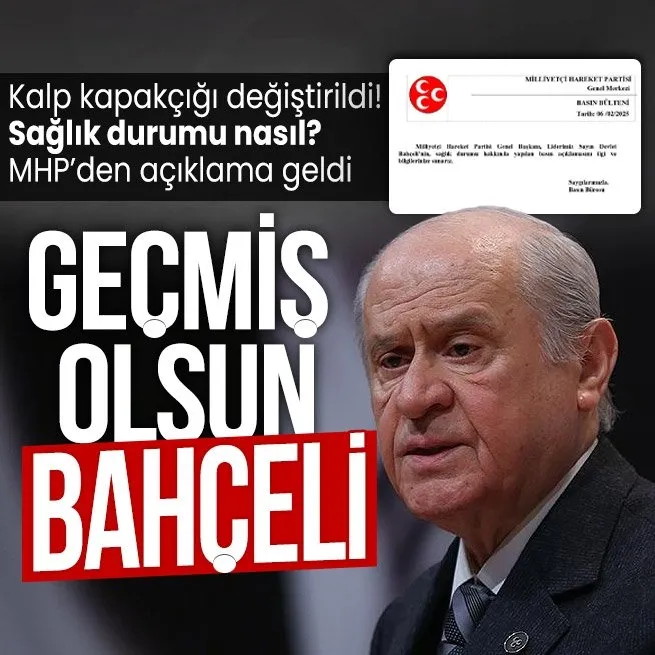MHP lideri Devlet Bahçeli’nin kalp kapakçığı değiştirildi! Sağlık durumuna ilişkin açıklama: Son derece iyi