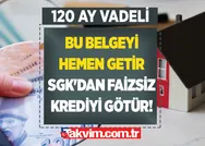 Bu belgeyi hemen getir SGKdan faizsiz krediyi götür! TOKİ, Ziraat Bankası sıfır faizli konut kredisi başvurusu şartları açıklandı
