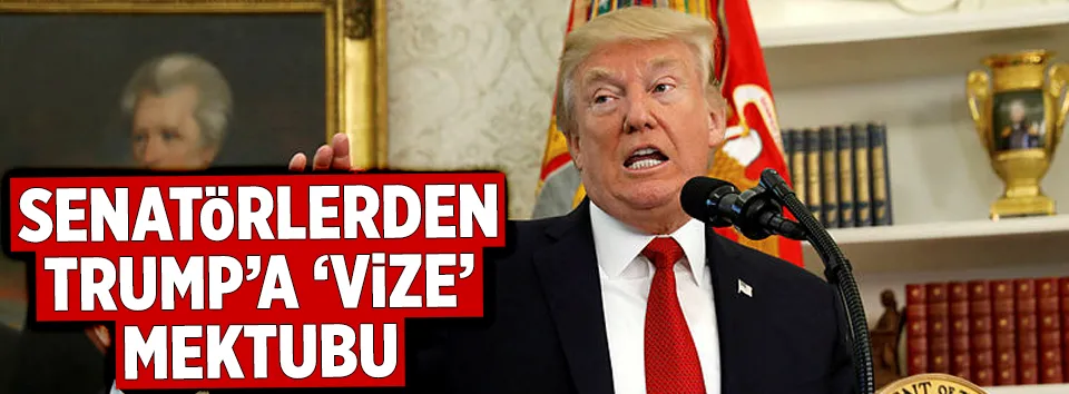 ABD’li senatörlerden Trump’a ’vize’ mektubu