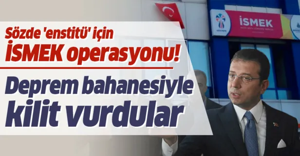 İmamoğlu'ndan sözde 'enstitü' için İSMEK operasyonu! Deprem bahanesiyle kilit vurdular