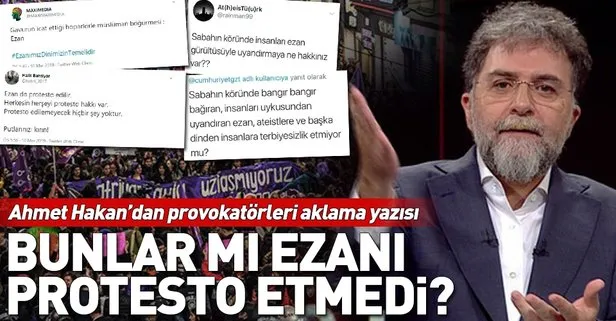 Hürriyet yazarı Ahmet Hakan’dan ezan provokasyonunu aklama yazısı!