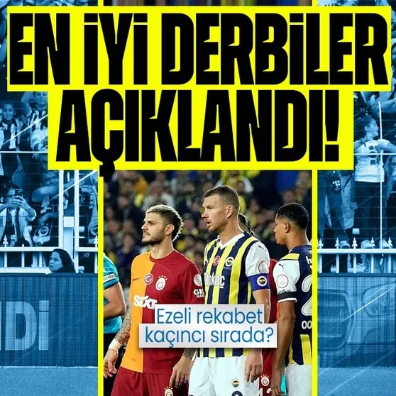 Dünyanın en büyük derbileri açıklandı! Galatasaray Fenerbahçe derbisi kaçıncı sırada