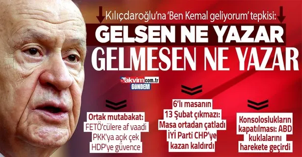 Son dakika: MHP Lideri Devlet Bahçeli’den Kemal Kılıçdaroğlu’na Ben Kemal geliyorum tepkisi: Gelsen ne yazar gelmesen ne yazar