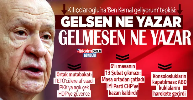 Son dakika: MHP Lideri Devlet Bahçeli'den Kemal Kılıçdaroğlu'na "Ben Kemal geliyorum" tepkisi: Gelsen ne yazar gelmesen ne yazar