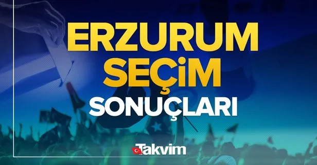 Karar verildi: Erzurum seçim sonuçları! 31 Mart 2024 Erzurum yerel seçim sonucu ve oy oranları
