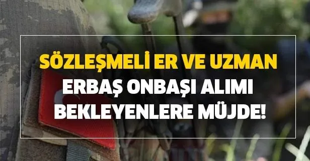 Sözleşmeli er ve uzman erbaş onbaşı alımı bekleyenlere müjde 2020