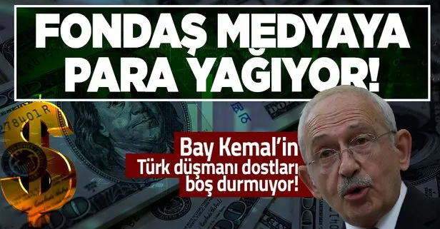 Türk düşmanlarından CHP’nin yalan medyasına para yağıyor