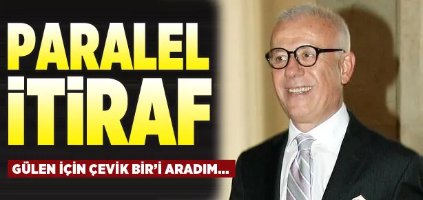 Gülen için Çevik Bir’i aradım