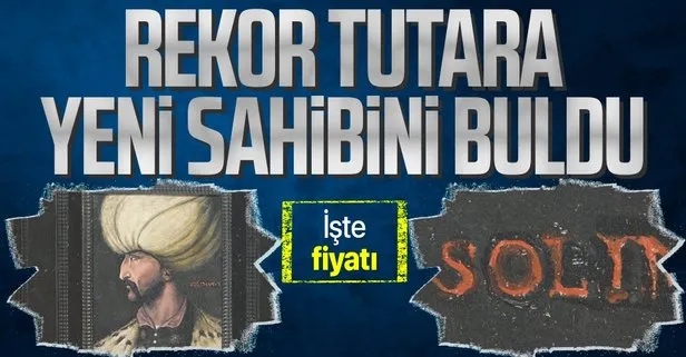 SON DAKİKA: Kanuni Sultan Süleyman’ın portresi 5 milyon TL’ye satıldı