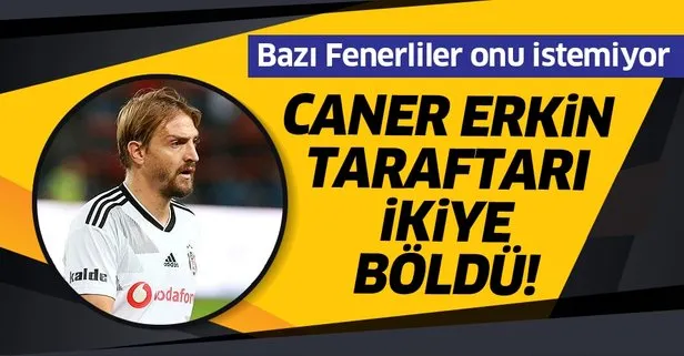 Caner Erkin Fenerbahçe taraftarını ikiye böldü