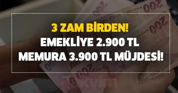 Üç zam müjdesi! Emekliye 2.900 TL, memura 3.900 TL!