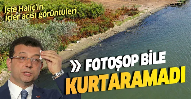 CHP'li İBB'nin fotoğraflarının hileli olduğu ortaya çıktı! Haliç'te içler acısı görüntü!