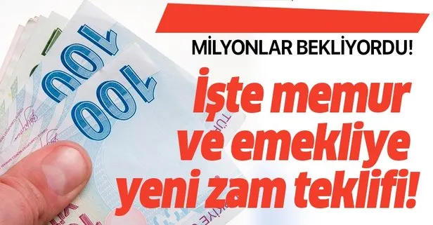 Memur ve memur emeklisine yeni zam teklifi açıklandı