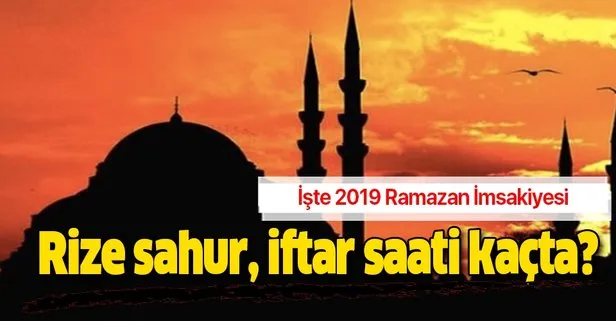 Rize imsak iftar sahur vakti 2019: Rize sahur, iftar saati kaçta? Ramazan İmsakiyesi Diyanet açıklaması