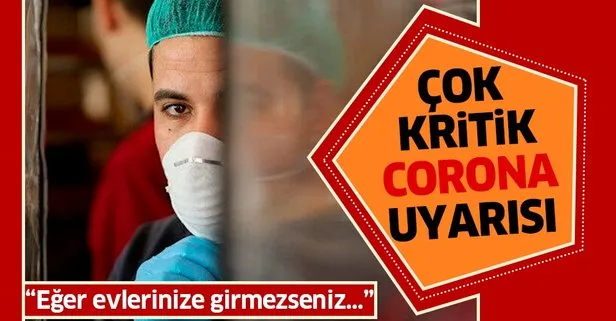 Vatandaşlara kritik ’coronavirüs’ uyarısı: Şu bir haftada herkes evlerine girmezse bu işi kontrol edemeyiz