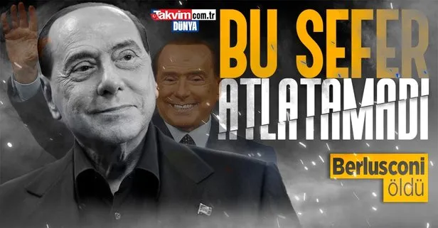 Son dakika: Eski İtalya Başbakanı Silvio Berlusconi hayatını kaybetti