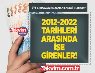 4A, 4B, 4C, SSK, Bağkur emeklilik hesabı! EYT çıkmazsa ne zaman emekli olurum? 2012- 2022 yılları arasında işe girenler!
