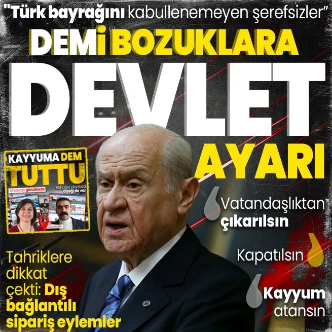 MHP lideri Devlet Bahçeliden DEMi bozuklara sağlı sollu: Türk bayrağını kabullenemeyen şerefsizler vatandaşlıktan çıkarılsın