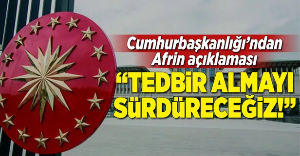 Cumhurbaşkanlığı'ndan Afrin açıklaması