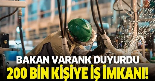 Bakan Varank açıkladı! 200 bin kişiye iş imkanı