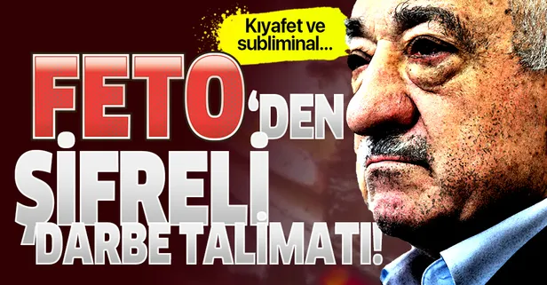 FETÖ'den şifreli darbe talimatı!